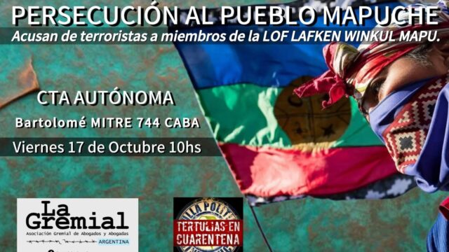 FRENTE A LA GRAVEDAD DE LA PERSECUCIÓN A LAS COMUNIDADES MAPUCHE A LAS QUE AHORA SE LAS SEÑALA OFICIALMENTE COMO TERRORISTAS.